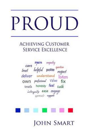 Proud - Achieving Customer Service Excellence de John Smart