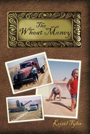 The Wheat Money de Kristl Tyler