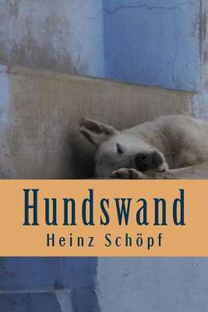 Hundswand de Heinz Schopf