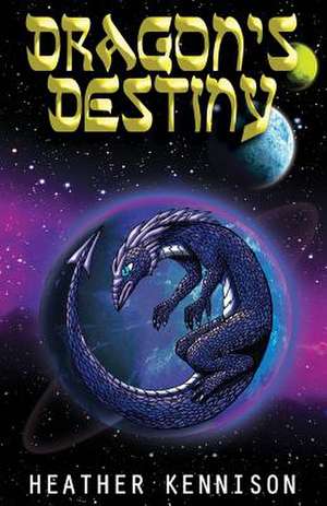 Dragon's Destiny de Heather Kennison