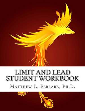 Limit and Lead Student Workbook de Matthew L. Ferrara Ph. D.