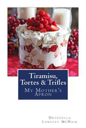 Tiramisu, Tortes & Trifles de Druecella Langley McNair