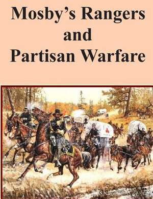 Mosby's Rangers and Partisan Warfare de Major Freeman E. Jones