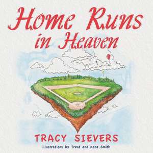 Home Runs in Heaven de Tracy Sievers