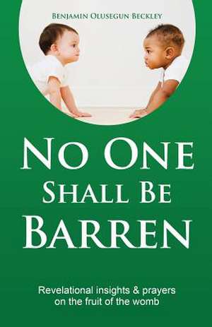 No One Shall Barren de Benjamin Olusegun Beckley