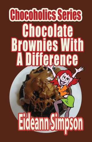 Chocoholics Series - Chocolate Brownies with a Difference de Eideann Simpson