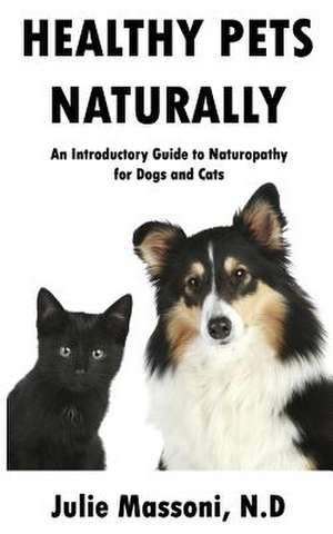 Healthy Pets Naturally de Julie Massoni