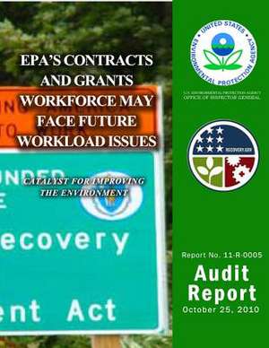 EPA's Contracts and Grants Workforce May Face Future Workload Issues de U. S. Environmental Portection Agency