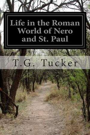 Life in the Roman World of Nero and St. Paul de T. G. Tucker