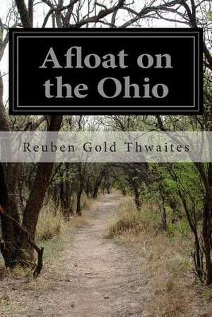 Afloat on the Ohio de Reuben Gold Thwaites