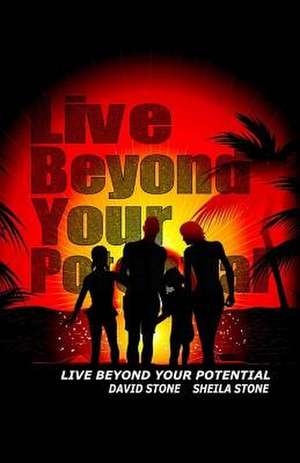 Live Beyond Your Potential de David C. Stone