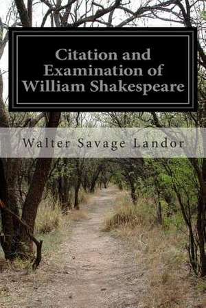 Citation and Examination of William Shakespeare de Walter Savage Landor