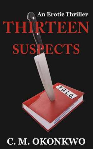 Thirteen Suspects de C. M. Okonkwo