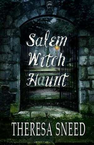 Salem Witch Haunt de Theresa Sneed