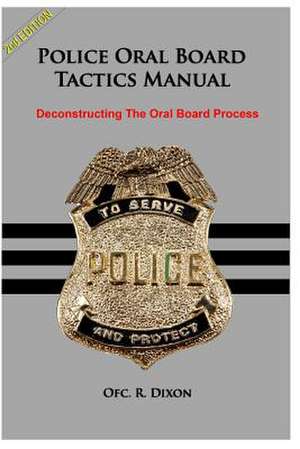 Police Oral Board Tactics Manual de R. Dixon