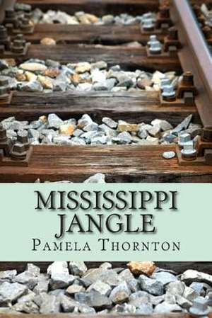Mississippi Jangle de Pamela Thornton