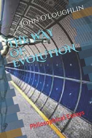 The Way of Evolution de O'Loughlin, John James