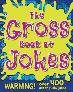 The Gross Book of Jokes de Little Bee Books