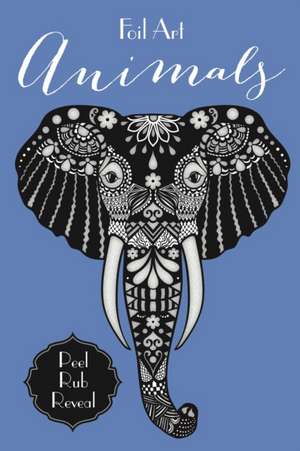 Foil Art: Animals de Little Bee Books