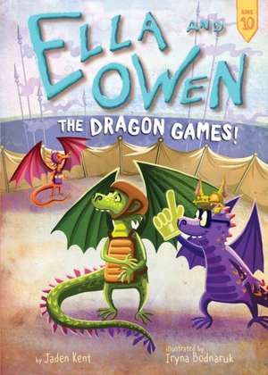 Ella and Owen 10: The Dragon Games! de Jaden Kent