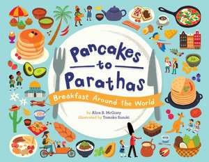 Pancakes to Parathas de Alice B. McGinty