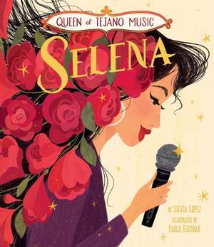 Queen of Tejano Music: Selena de Silvia López