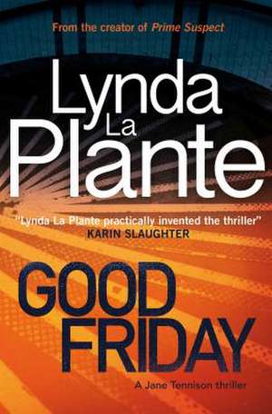 Good Friday: A Jane Tennison Thriller (Book 3) de Lynda La Plante