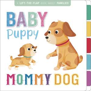 Baby Puppy, Mommy Dog: Interactive Lift-The-Flap Book de Igloo Books