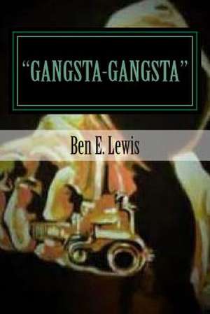 Gangsta-Gangsta de Ben E. Lewis