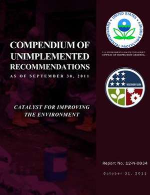 Compendium of Unimplemented Recommendation as of September 30, 2011 de U. S. Environmental Protection Agency