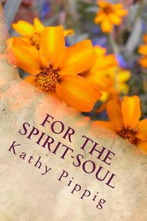 For the Spirit-Soul de Kathy Anne Pippig