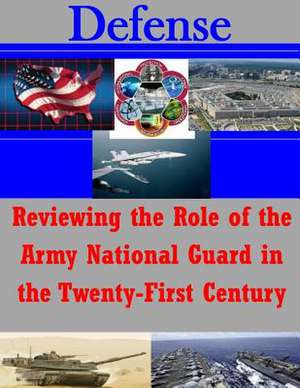 Reviewing the Role of the Army National Guard in the Twenty-First Century de School of Advanced Military Studies