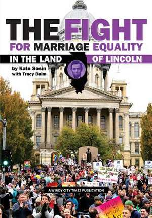 The Fight for Marriage Equality in the Land of Lincoln de Kate Sosin