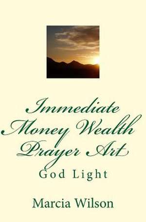 Immediate Money Wealth Prayer Art de Marcia Wilson