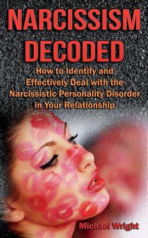 Narcissism Decoded de Michael Wright