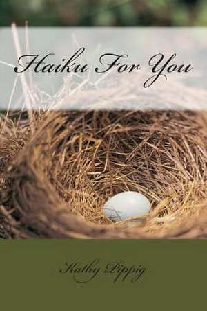 Haiku for You de Kathy Anne Pippig