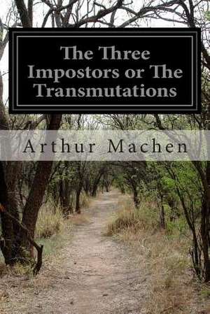 The Three Impostors or the Transmutations de Arthur Machen