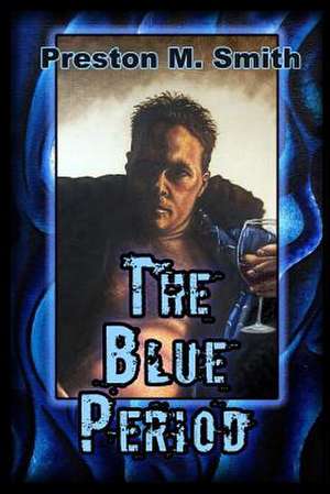 The Blue Period de Preston M. Smith