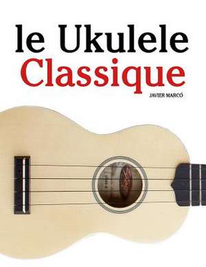 Le Ukulele Classique de Javier Marco