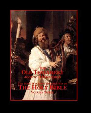 The Holy Bible - Vol. 3 - The Old Testament de John Wycliffe