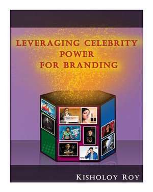 Leveraging Celebrity Power for Branding de Prof Kisholoy Roy