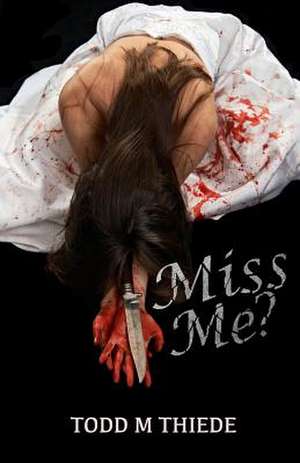 Miss Me? de Todd M. Thiede