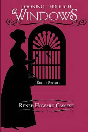 Looking Through Windows de Renee Howard Cassese