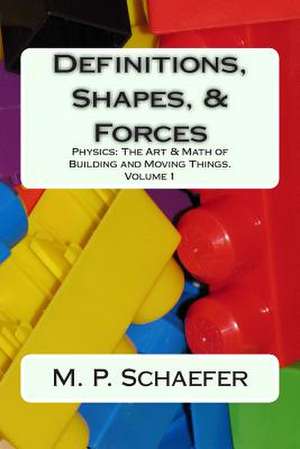 Definitions, Shapes, and Forces de Schaefer, M. P.