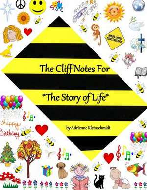 The Cliff Notes for the Story of Life de Adrienne Kleinschmidt