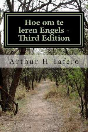 Hoe Om Te Leren Engels - Third Edition de Tafero, Arthur H.