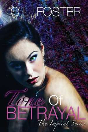 Tone of Betrayal de C. L. Foster