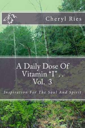 A Daily Dose of Vitamin I . . de Cheryl L. Ries