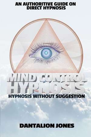 Mind Control Hypnosis de Dantalion Jones