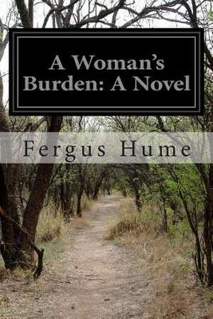 A Woman's Burden de Fergus Hume